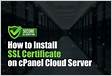 Manually install an SSL certificate on my cPanel hostin